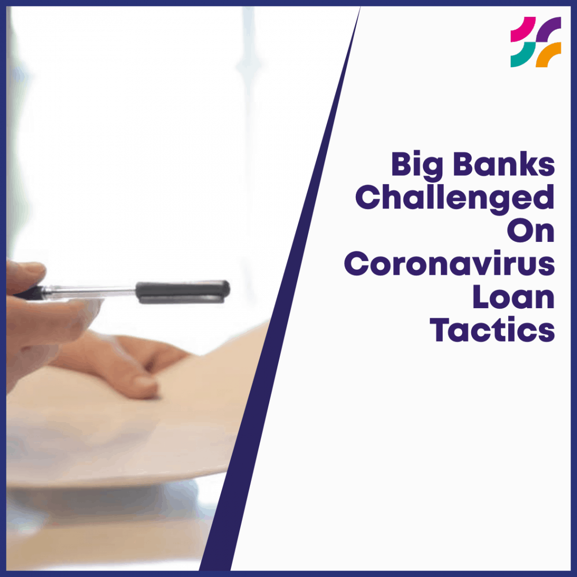 Big Banks Challenged On Coronavirus Loan Tactics